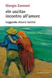 «In uscita» incontro all'amore. Leggendo «Amoris laetitia»