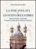 La fine svelata e lo Stato degli ebrei. Messianismo, Sionismo e radicalismo religioso in Israele
