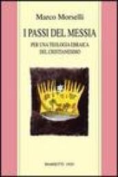 I passi del messia. Per una teologia ebraica del cristianesimo