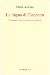 La lingua di Cleopatra. Traduzioni e sopravvivenze decostruttive