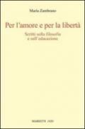 Per l'amore e per la libertà. Scritti sulla filosofia e sull'educazione