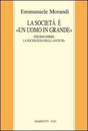 La società è un «uomo in grande». Il «macroanthropos» per riscoprire la sociologia degli «antichi»