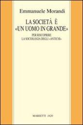 La società è un «uomo in grande». Il «macroanthropos» per riscoprire la sociologia degli «antichi»