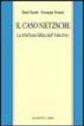 Il caso Nietzsche. La ribellione fallita dell'Anticristo