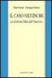 Il caso Nietzsche. La ribellione fallita dell'Anticristo