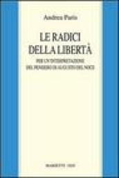 Le radici della libertà. Per un'interpretazione del pensiero di Augusto Del Noce