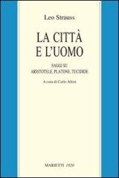 La città e l'uomo. Saggi su Aristotele, Platone e Tucidide