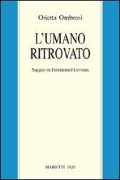 L'umano ritrovato. Saggio su Emmanuel Lévinas