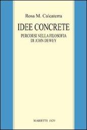 Idee concrete. Percorsi nella filosofia di John Dewey