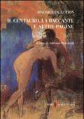 Il centauro, la baccante e altre pagine