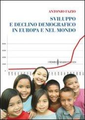 Sviluppo e declino demografico in Europa e nel mondo. Proiezioni e problemi. Conseguenze economiche e sociali