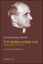 Un uomo come voi. Testi scelti 1914-1978