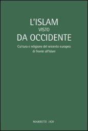 L'Islam visto da Occidente. Cultura e religione del Seicento europeo di fronte all'Islam. Atti del Convegno (Milano, 17-18 ottobre 2007)