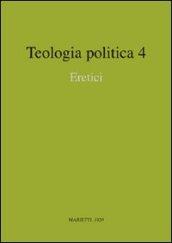 Teologia politica. 4.Eretici