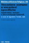 Vocazione comune e vocazioni specifiche. Aspetti biblici, teologici e psico-pedagogico-pastorali