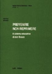 Prevenire non reprimere. Il sistema educativo di don Bosco