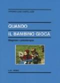 Quando il bambino gioca. Diagnosi e psicoterapia