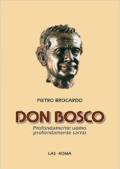 Don Bosco. Profondamente uomo profondamente santo