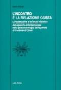 L'incontro è la relazione giusta. L'inquietudine e la forza iniziatica del rapporto interpersonale nella pneumatologia della parola di Ferdinand Ebner