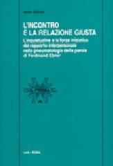 L'incontro è la relazione giusta. L'inquietudine e la forza iniziatica del rapporto interpersonale nella pneumatologia della parola di Ferdinand Ebner