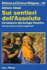 Sui sentieri dell'assoluto. Introduzione alla teologia filosofica