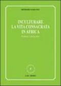 Inculturare la vita consacrata in Africa. Problemi e prospettive