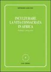 Inculturare la vita consacrata in Africa. Problemi e prospettive