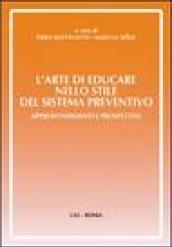 L'arte di educare nello stile del sistema preventivo. Approfondimenti e preospettive