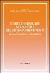 L'arte di educare nello stile del sistema preventivo. Approfondimenti e preospettive