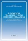 Il noviziato tra vecchi e nuovi modelli di formazione. Contesti e percorsi formativi per una responsabilità condivisa