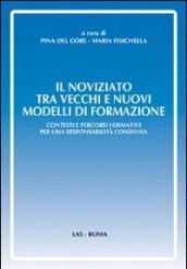 Il noviziato tra vecchi e nuovi modelli di formazione. Contesti e percorsi formativi per una responsabilità condivisa