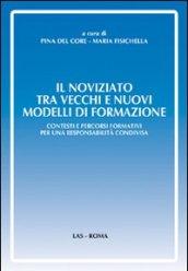 Il noviziato tra vecchi e nuovi modelli di formazione. Contesti e percorsi formativi per una responsabilità condivisa