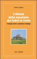 L'altezza della vocazione dei fedeli in Cristo. Teologia morale e spirituale in dialogo