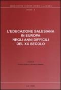 L'educazione salesiana in Europa negli anni difficili del XX secolo. Con CD-ROM