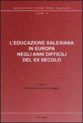 L'educazione salesiana in Europa negli anni difficili del XX secolo. Con CD-ROM