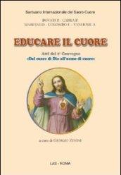 Educare il cuore. Atti del 2° Convegno «dal cuore di Dio all'uomo di cuore»