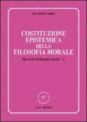 Costituzione epistemica della filosofia morale. Ricerche di filosofia morale: 2