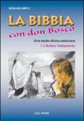 La Bibbia con Don Bosco. Una lectio divina salesiana. 1.L'Antico Testamento