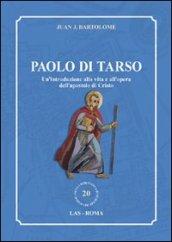 Paolo di Tarso. Un'introduzione alla vita e all'opera dell'apostolo di Cristo