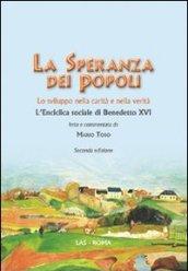 La speranza dei popoli. Lo sviluppo nella carità e nella verità. L'enciclica sociale di Benedetto XVI