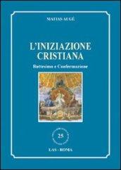 L'iniziazione cristiana. Battesimo e confermazione