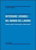 Integrare i disabili nel mondo del lavoro. Problemi culturali. Fonti giuridiche. Ostacoli sociali