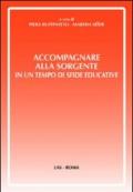Accompagnare alla sorgente in un tempo di sfide educative