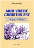 Mihi vivere Christus est. Storia della spiritualità cristiana orientale e occidentale in età moderna e contemporanea