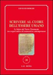 Scrivere al cuore dell'essere umano. Le lettere del Nuovo Testamento tra esegesi antica ed ermeneutica contemporanea