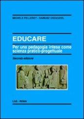 Educare. Per una pedagogia intesa come scienza pratico-progettuale