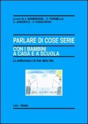 Parlare di cose serie con i bambini a casa e a scuola. La sofferenza e la fine della vita