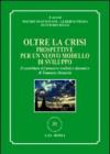 Oltre la crisi. Prospettive per un nuovo modello di sviluppo. Il contributo del pensiero realistico dinamico di Tommaso Demaria