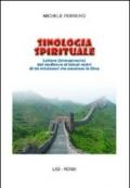 Sinologia spirituale. Lettere (immaginarie) dal medioevo ai tempi nostri di 50 missionari che amarono la Cina