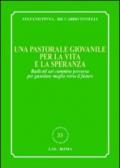 Una pastorale giovanile per la vita e la speranza. Radicati sul cammino percorso per guardare meglio verso il futuro